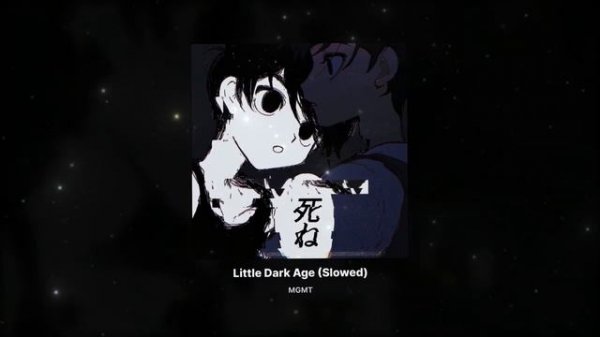 MGMT - Little Dark Age (Slowed)