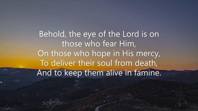Psalm 33:18-19 Behold, the eye of the Lord is on those who fear Him, On those who hope in His mercy смотреть онлайн