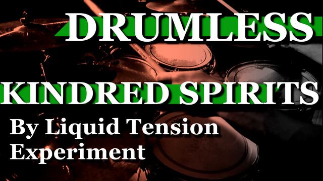 Drumless: Kindred Spirits - Liquid Tension Experiment смотреть онлайн