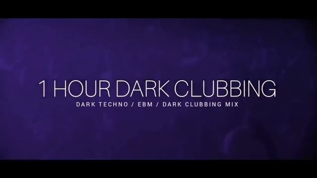 1 HOUR DARK CLUBBING Dark Techno EBM Dark House Mix