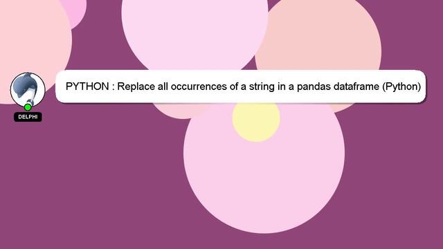 PYTHON : Replace all occurrences of a string in a pandas dataframe (Python) смотреть онлайн