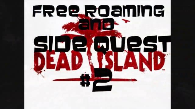 Dead Island:Free Roaming and Side Quest #2 смотреть онлайн