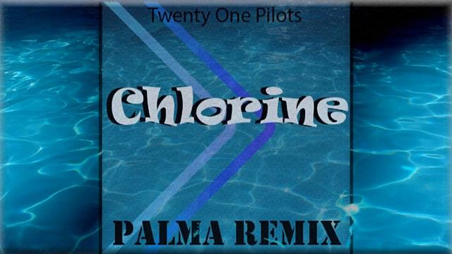 Twenty One Pilots-Chlorine(Palma Remix) смотреть онлайн