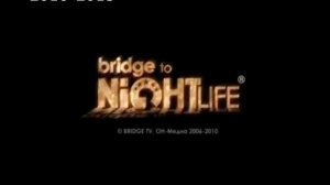История заставок BRIDGE TO NIGHTLIFE