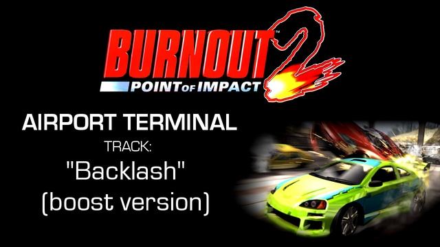 Burnout 2: Point Of Impact - Airport Terminal: "Backlash" (Boost version) смотреть онлайн