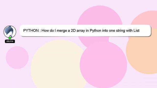 PYTHON : How do I merge a 2D array in Python into one string with List Comprehension? смотреть онлайн