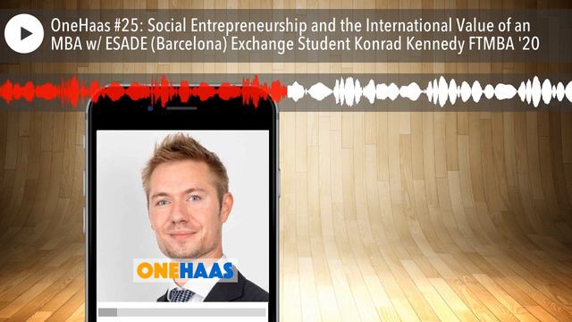 Social Entrepreneurship and the International Value of an MBA with Exchange Student Konrad Kennedy смотреть онлайн