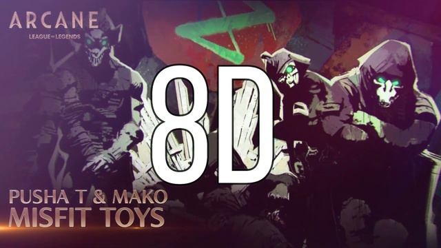 Pusha T & Mako - Misfit Toys | Arcane League of Legends | 8D AUDIO смотреть онлайн