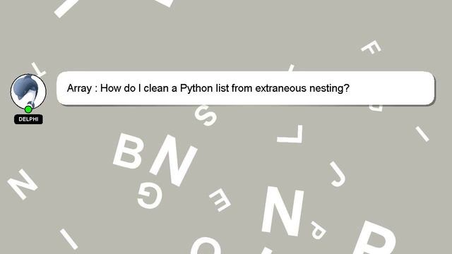 Array : How do I clean a Python list from extraneous nesting? смотреть онлайн
