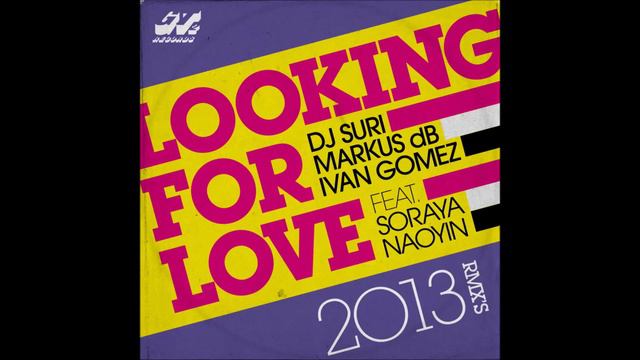 Dj Suri & Markus dB & Ivan Gomez Feat. Soraya - Looking For Love 2013 (Original Reconstruction Mix) смотреть онлайн