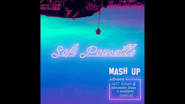 Sofi Pousette [MASH UP] Silvana Imam / Sett henne | Alexander Lewis X Medasin / Coexist смотреть онлайн