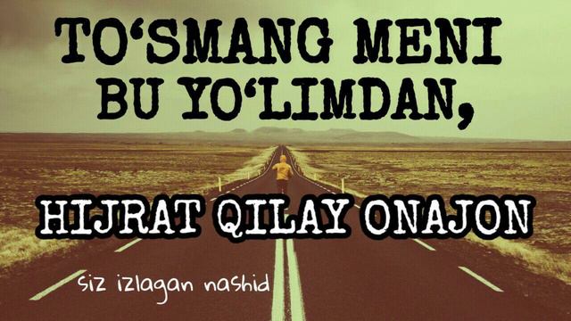 To'smang Meni Bu Yo'limdan Hijrat Qilay Jon Onam
