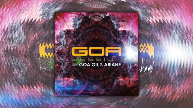 Goa Gil And Ariane - Goa Session [2016] (Full Album)