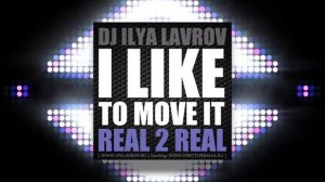 Real 2 Real - I like to move it (DJ ILYA LAVROV remix).mp4