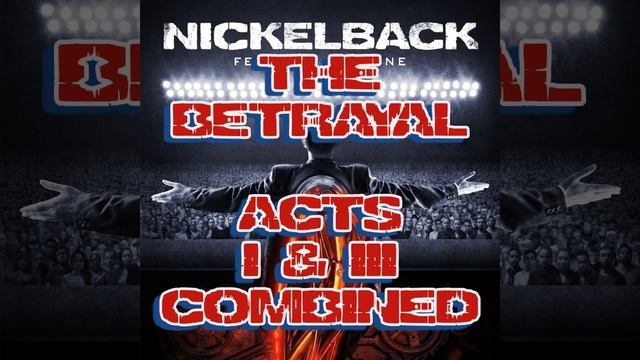 Nickelback: The Betrayal (Acts 1 & 3 Combined) смотреть онлайн