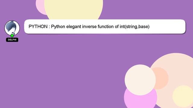 PYTHON : Python elegant inverse function of int(string,base) смотреть онлайн
