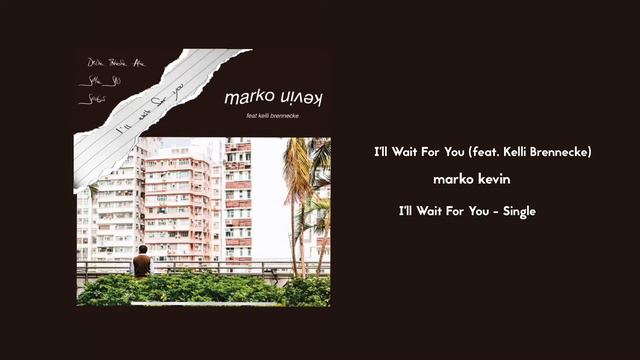 marko kevin - I’ll Wait For You (feat. Kelli Brennecke) [Official Audio] смотреть онлайн