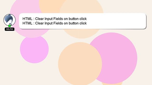 HTML : Clear Input Fields On Button Click