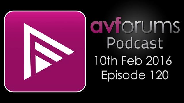 AVForums Podcast: 10th February 2016 Episode 120 смотреть онлайн