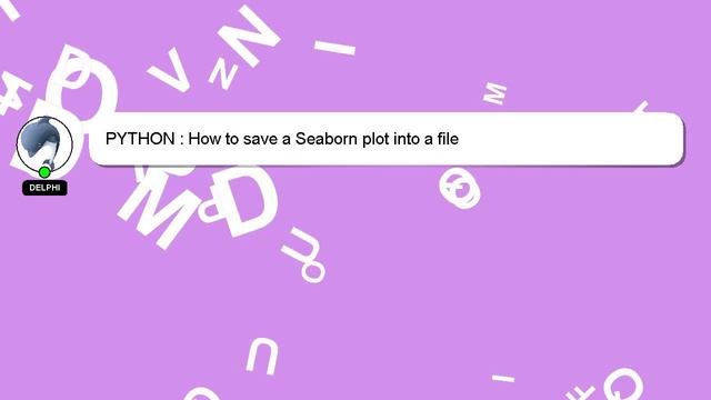 PYTHON : How to save a Seaborn plot into a file смотреть онлайн