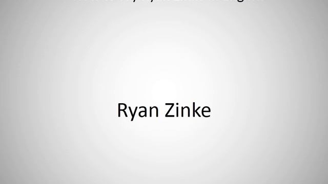 How to say Ryan Zinke in English? смотреть онлайн