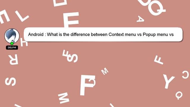 Android : What is the difference between Context menu vs Popup menu vs bottom sheet? смотреть онлайн