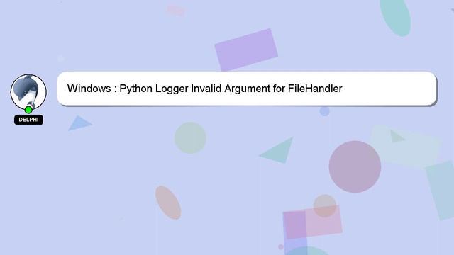 Windows : Python Logger Invalid Argument for FileHandler смотреть онлайн