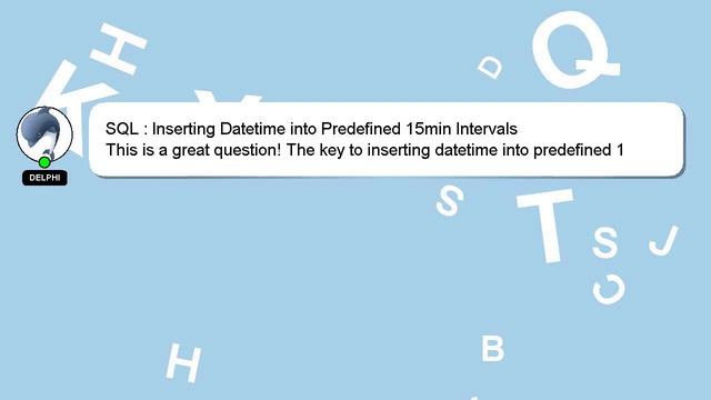 SQL : Inserting Datetime into Predefined 15min Intervals смотреть онлайн
