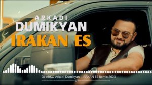 DJ ARKO Arkadi Dumikyan - IRAKAN ES Remix 2023