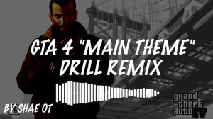 GTA 4 "MAIN THEME" DRILL REMIX | BY SHAE OT