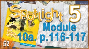 Spotlight 5. Module 10a. Audio #52