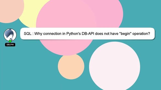 SQL : Why connection in Python's DB-API does not have "begin" operation? смотреть онлайн