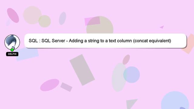 SQL : SQL Server - Adding a string to a text column (concat equivalent) смотреть онлайн