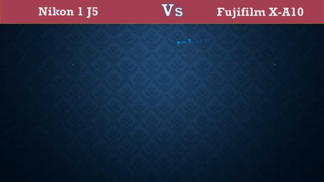 Nikon 1 J5 Vs Fujifilm X A10 - Comparison, Specifications, Price смотреть онлайн