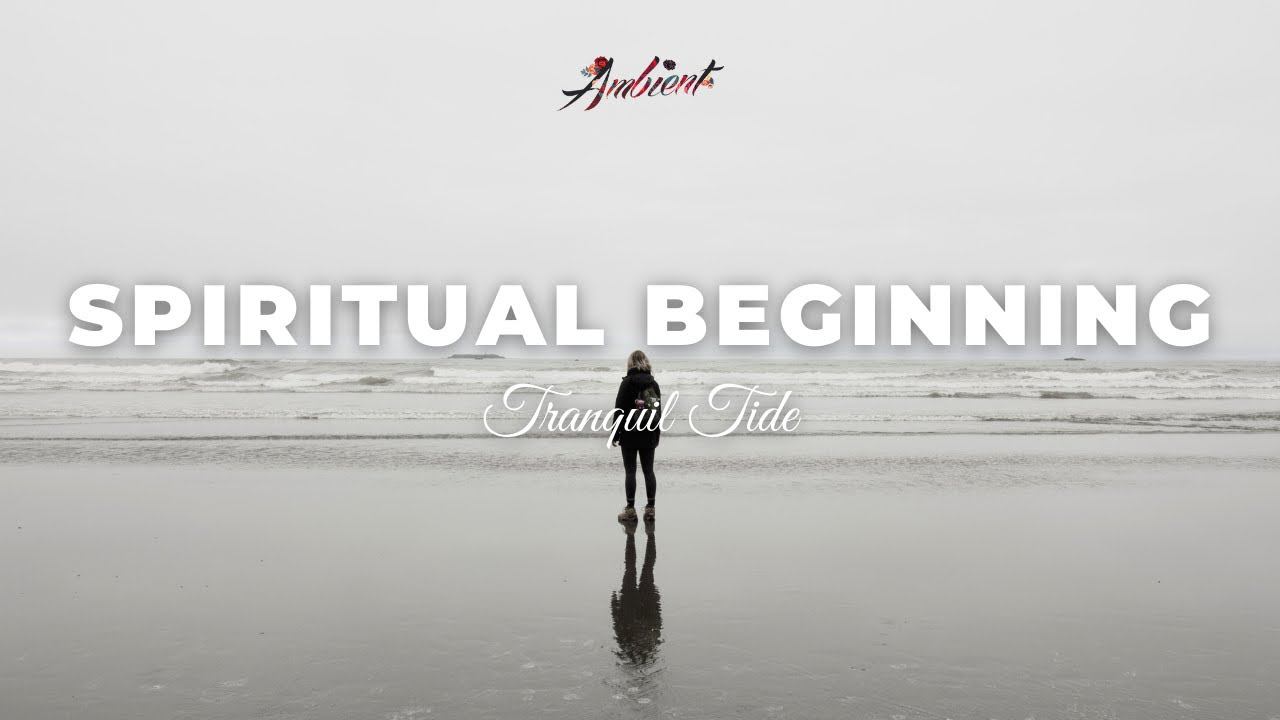 Tranquil Tide - Spiritual Beginning [ambient relaxing drone] смотреть онлайн