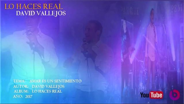 Amar Es Un Sentimiento - Album LO HACES REAL- David Vallejos