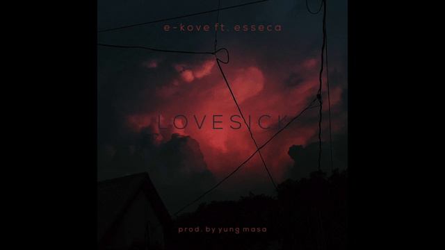E-Kove LoveSick Feat. Esseca (prod. Yung Masa)