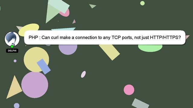 PHP : Can curl make a connection to any TCP ports, not just HTTP/HTTPS? смотреть онлайн