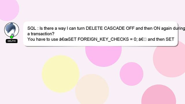 SQL : Is there a way I can turn DELETE CASCADE OFF and then ON again during a transaction? смотреть онлайн