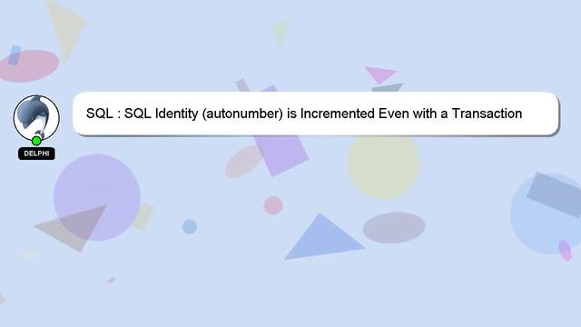 SQL : SQL Identity (autonumber) is Incremented Even with a Transaction Rollback смотреть онлайн