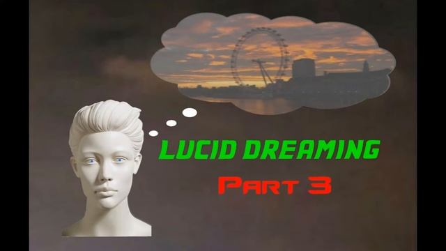 Lucid Dreaming. Part 3