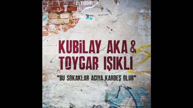 Bu Sokaklar Acıya Kardeş Olur - Kubilay Aka & Toygar Işıklı