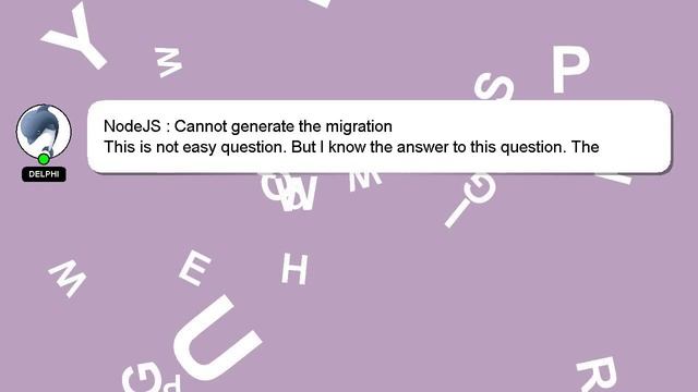 NodeJS : Cannot generate the migration смотреть онлайн