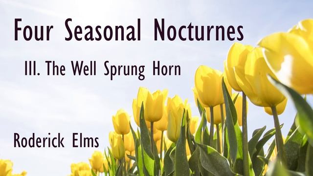Roderick Elms - Four Seasonal Nocturnes - Mvmt 3 "The Well Sprung Horn" смотреть онлайн