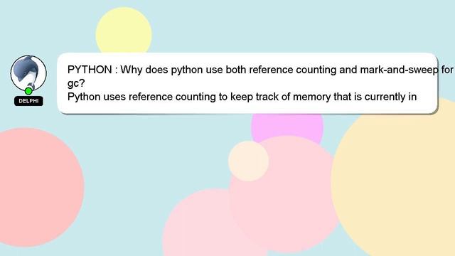 PYTHON : Why does python use both reference counting and mark-and-sweep for gc? смотреть онлайн