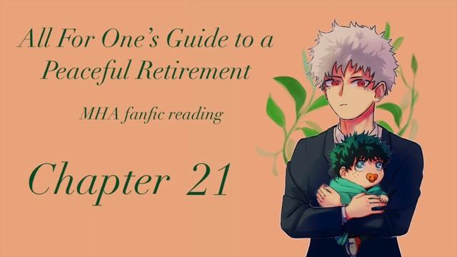 All For One’s Guide to a Peaceful retirement MHA Podfic [DadForOne](fanfic reading) chapter 21 смотреть онлайн