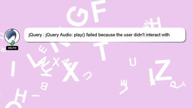 jQuery : jQuery Audio: play() failed because the user didn't interact with the document first смотреть онлайн