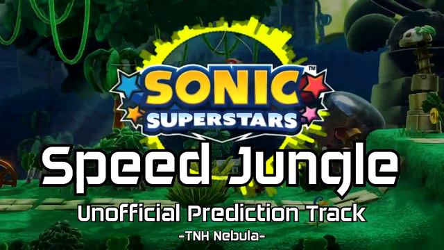 [TNH Nebula] Sonic Superstars UNOFFICIAL Track: "Speed Jungle" смотреть онлайн