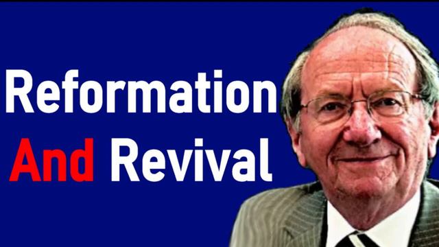 Reformation And Revival - Pastor Iain Murray Sermon