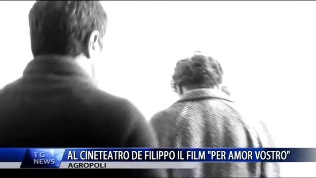 AGROPOLI AL CINETEATRO DE FILIPPO IL FILM PER AMOR VOSTRO смотреть онлайн